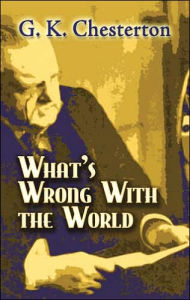 Title: What's Wrong with the World, Author: G. K. Chesterton