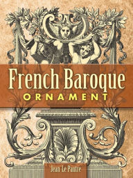 Title: French Baroque Ornament, Author: Jean Le Pautre