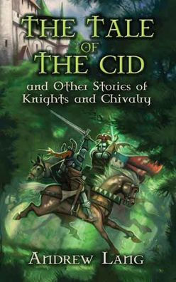 the Tale of Cid: and Other Stories Knights Chivalry