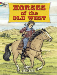 Title: Horses of the Old West Coloring Book, Author: John Green