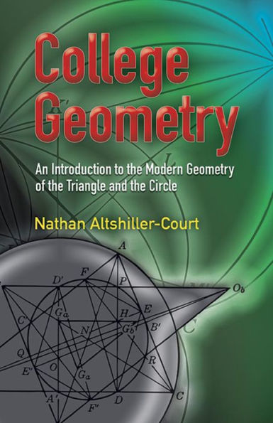 College Geometry: An Introduction to the Modern Geometry of the Triangle and the Circle