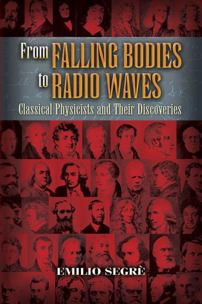 From Falling Bodies to Radio Waves: Classical Physicists and Their Discoveries