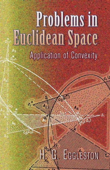 Problems in Euclidean Space: Application of Convexity: The Adams Prize Essay of the University of Cambridge, 1955-6