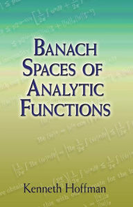 Title: Banach Spaces of Analytic Functions, Author: Kenneth Hoffman