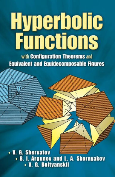 Hyperbolic Functions: with Configuration Theorems and Equivalent and Equidecomposable Figures