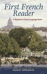 Title: First French Reader: A Beginner's Dual-Language Book, Author: Stanley Appelbaum