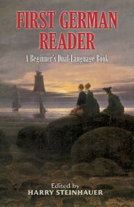 Title: First German Reader: A Beginner's Dual-Language Book, Author: Harry Steinhauer