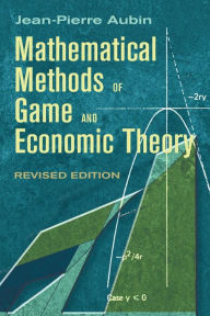 Title: Mathematical Methods of Game and Economic Theory: Revised Edition, Author: Jean-Pierre Aubin