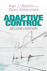 Title: Adaptive Control: Second Edition, Author: Karl J. Astrom