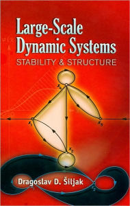Title: Large-Scale Dynamic Systems: Stability and Structure, Author: Dragoslav D. Siljak