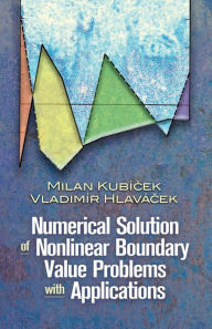 Title: Numerical Solution of Nonlinear Boundary Value Problems with Applications, Author: Milan Kubicek