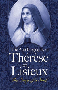 Title: The Autobiography of Thérèse of Lisieux: The Story of a Soul, Author: Thérèse of Lisieux