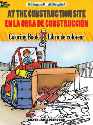 Title: At the Construction Site/En la obra de construccion: Bilingual Coloring Book, Author: Steven Petruccio