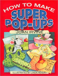 Title: How to Make Super Pop-Ups, Author: Joan Irvine