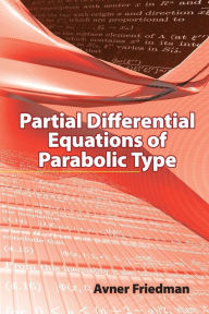 Title: Partial Differential Equations of Parabolic Type, Author: Avner Friedman
