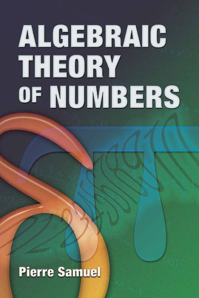 Algebraic Theory of Numbers: Translated from the French by Allan J. Silberger