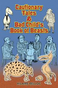 Title: Cautionary Tales & Bad Child's Book of Beasts, Author: Hilaire Belloc