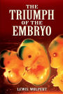 The Triumph of the Embryo