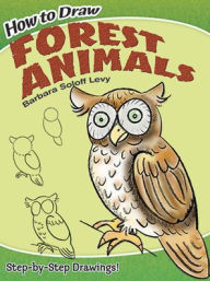 Title: How to Draw Forest Animals, Author: Barbara Soloff Levy