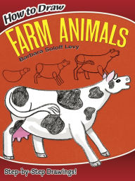 Title: How to Draw Farm Animals: Step-by-Step Drawings!, Author: Barbara Soloff Levy