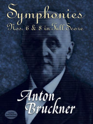 Title: Symphonies Nos. 6 & 8 in Full Score, Author: Anton Bruckner
