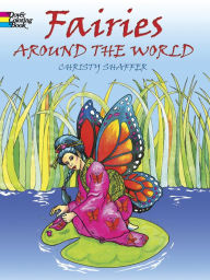 Title: Fairies Around the World Coloring Book, Author: Christy Shaffer