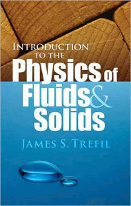 Title: Introduction to the Physics of Fluids and Solids, Author: James S. Trefil