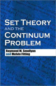 Title: Set Theory and the Continuum Problem, Author: Raymond M. Smullyan