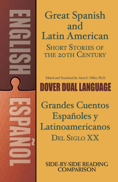 Great Spanish and Latin American Short Stories of the 20th Century/Grandes cuentos españoles y latinoamericanos del siglo XX: A Dual-Language Book