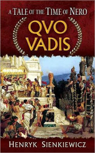 Title: Quo Vadis: A Tale of the Time of Nero, Author: Henryk Sienkiewicz