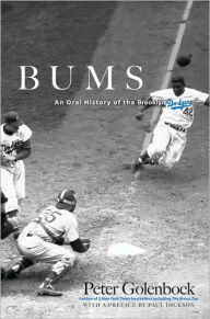 Title: Bums: An Oral History of the Brooklyn Dodgers, Author: Peter Golenbock