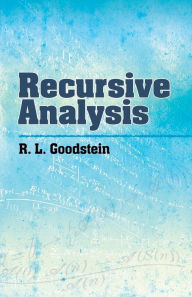 Title: Recursive Analysis, Author: R. L. Goodstein