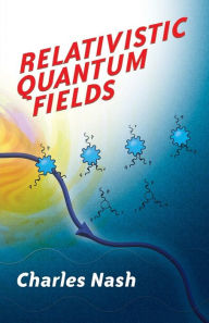 Title: Relativistic Quantum Fields, Author: Charles Nash