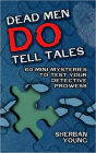 Dead Men Do Tell Tales: 60 Mini-Mysteries to Test Your Detective Prowess
