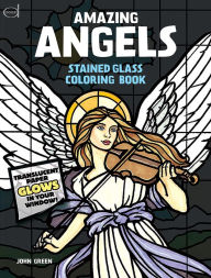 Title: Amazing Angels Stained Glass Coloring Book, Author: John Green