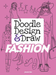 Title: Doodle Design & Draw FASHION, Author: Jennie Sun