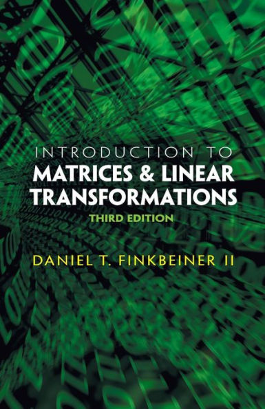 Introduction to Matrices and Linear Transformations: Third Edition