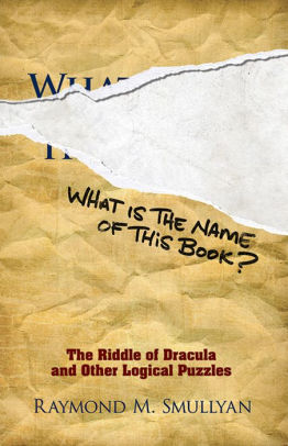 What Is The Name Of This Book The Riddle Of Dracula And Other Logical Puzzlespaperback - 