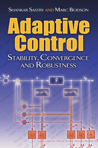 Title: Adaptive Control: Stability, Convergence and Robustness, Author: Shankar Sastry