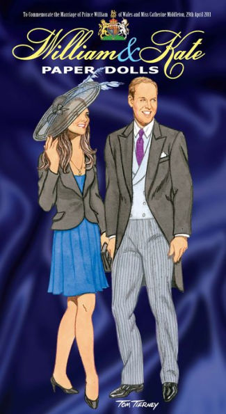 William and Kate Paper Dolls: To Commemorate the Marriage of Prince William of Wales and Miss Catherine Middleton, 29th April 2011