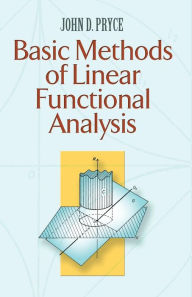 Title: Basic Methods of Linear Functional Analysis, Author: John D. Pryce