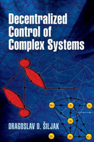 Title: Decentralized Control of Complex Systems, Author: Dragoslav D. Siljak