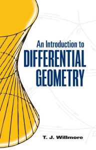Title: An Introduction to Differential Geometry, Author: T. J. Willmore