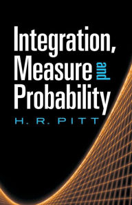 Title: Integration, Measure and Probability, Author: H. R. Pitt