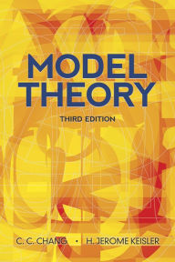 Title: Model Theory: Third Edition, Author: C.C. Chang