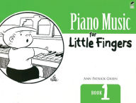 Title: Piano Music for Little Fingers: Book 1, Author: Ann Patrick Green