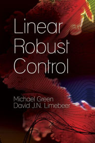 Title: Linear Robust Control, Author: Michael Green