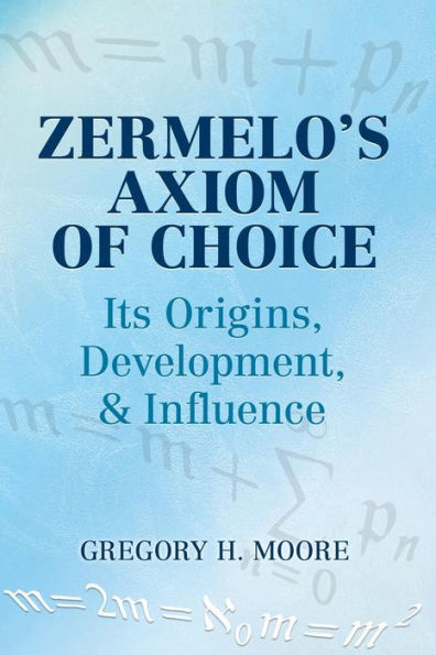 Zermelo's Axiom of Choice: Its Origins, Development, and Influence