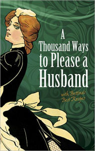 Title: A Thousand Ways to Please a Husband: with Bettina's Best Recipes, Author: Louise Bennett Weaver