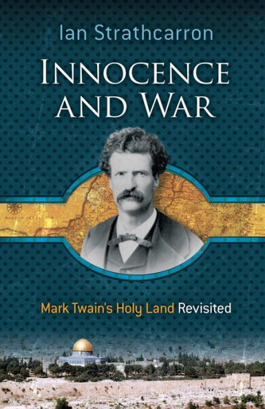 Innocence and War: Mark Twain's Holy Land Revisited